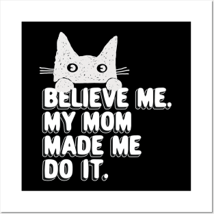 My Mom Made Me Do It. Funny Cat Meme Gift For Cat Moms Posters and Art